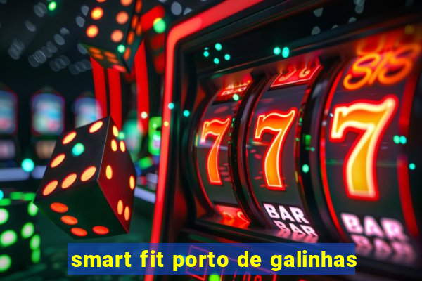 smart fit porto de galinhas